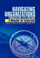 Navigating Organizations Through the 21st Century a Metaphor for Leadership