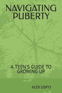 Navigating Puberty: A Teen's Guide to Growing Up