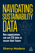 Navigating Sustainability Data: How Organizations can use ESG Data to Secure Their Future