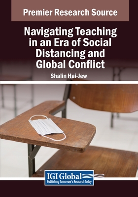 Navigating Teaching in an Era of Social Distancing and Global Conflict - Hai-Jew, Shalin (Editor)