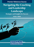 Navigating the Coaching and Leadership Landscape: Strategies and Insights for Success