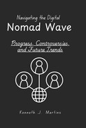 Navigating the Digital Nomad Wave: Progress, Controversies, and Future Trends
