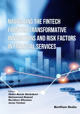 Navigating the Fintech Frontier Transformative Innovations and Risk Factors in Financial Services - Majeed, Mohammed (Editor), and Alhassan, Nurideen (Editor), and Yomboi, Jonas (Editor)