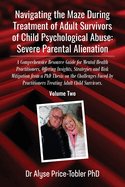 Navigating the Maze During Treatment of Adult Survivors of Child Psychological Abuse: A Comprehensive Resource Guide for Mental Health Practitioners, Offering Insights, Strategies and Risk Mitigation from a PhD Thesis on the Challenges Faced by...