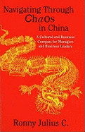 Navigating Through Chaos in China: A Cultural and Business Compass for Managers and Business Leaders