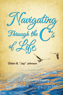 Navigating Through the C's of Life: Volume 1