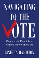 Navigating to the Vote: They were in Pursuit from Generation to Generation