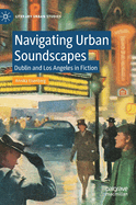 Navigating Urban Soundscapes: Dublin and Los Angeles in Fiction