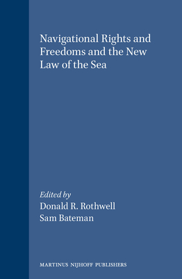 Navigational Rights and Freedoms and the New Law of the Sea - Rothwell, Donald R (Editor), and Bateman, Sam (Editor)