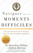 Naviguer Dans Les Moments Difficiles: Les opportunit?s offertes par un changement impr?vu