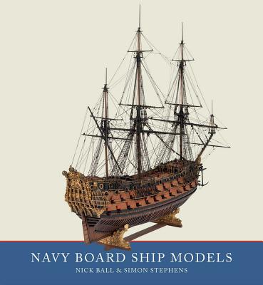 Navy Board Ship Models - Stephens, Simon, and Ball, Nick