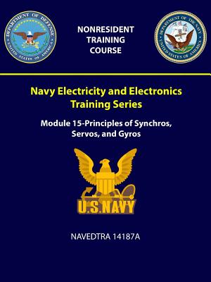 Navy Electricity and Electronics Training Series: Module 15 - Principles of Synchros, Servos, and Gyros - NAVEDTRA 14187A - Navy, U S