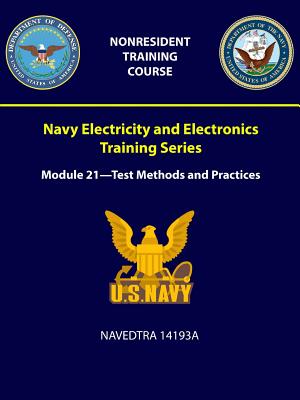 Navy Electricity and Electronics Training Series: Module 21 = Test Methods and Practices - NAVEDTRA 14193A - Navy, U S