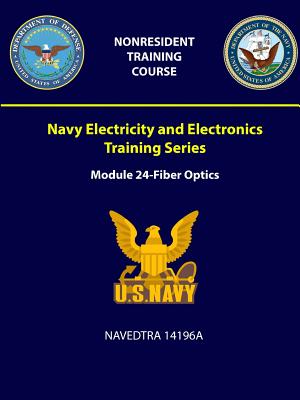 Navy Electricity and Electronics Training Series: Module 24 - Fiber Optics - NAVEDTRA 14196A - Navy, U S