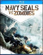 Navy Seals vs. Zombies [Blu-ray]