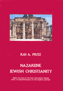 Nazarene Jewish Christianity: From the End of the New Testament Period Until Its Disappearance in the Fourth Century - Pritz, Ray
