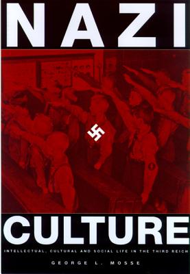 Nazi Culture: Intellectual, Cultural and Social Life in the Third Reich - Mosse, George L
