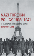 Nazi Foreign Policy, 1933-1941: The Road to Global War