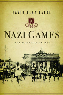 Nazi Games: The Olympics of 1936 - Large, David Clay