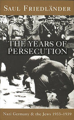 Nazi Germany And The Jews: The Years Of Persecution: 1933-1939 - Friedlander, Saul, Prof.