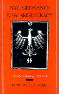 Nazi Germany's New Aristocracy: The SS Leadership,1925-1939