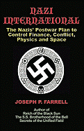 Nazi International: The Nazis' Postwar Plan to Control the Worlds of Science, Finance, Space, and Conflict