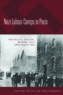 Nazi Labour Camps in Paris: Austerlitz, Levitan, Bassano, July 1943-August 1944