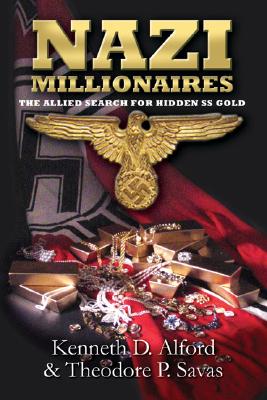 Nazi Millionaires: The Cold War Winners - Alford, Kenneth, and Savas, Theodore P