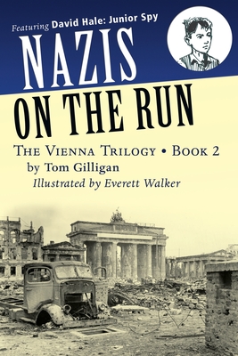 Nazis on the Run: Featuring David Hale: Junior Spy - Gilligan, Tom