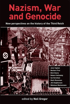 Nazism, War and Genocide: New Perspectives on the History of the Third Reich - Gregor, Neil (Editor)