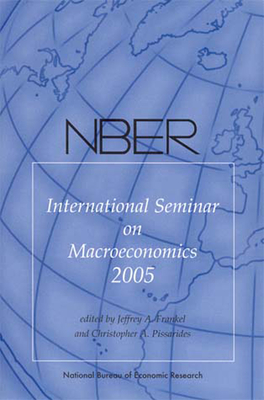 NBER International Seminar on Macroeconomics 2005 - Frankel, Jeffrey A (Editor), and Pissarides, Christopher A (Editor)