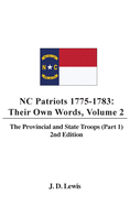 NC Patriots 1775-1783: Their Own Words, Volume 2 The Provincial and State Troops (Part 1), 2nd Edition