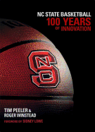 NC State Basketball: 100 Years of Innovation
