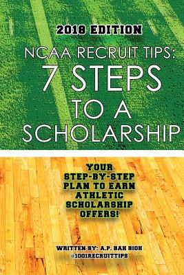 NCAA Recruit Tips: 7 Steps to a Scholarship - 2018 Edition - Bah Bioh, A P