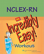 NCLEX-RN: An Incredibly Easy! Workout