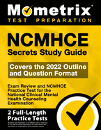 Ncmhce Secrets Study Guide 2024-2025 - Exam Review and Ncmhce Practice Test for the National Clinical Mental Health Counseling Examination: [2nd Edition]