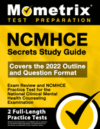 Ncmhce Secrets Study Guide - Exam Review and Ncmhce Practice Test for the National Clinical Mental Health Counseling Examination: [2nd Edition]
