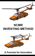 Ncmr Inventing Method: A Formula for Innovation