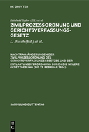 ?nderungen Der Zivilproze?ordnung Des Gerichtsverfassungsgesetzes Und Der Entlastungsverordnung Durch Die Neuere Gesetzgebung (Bis 13. Februar 1924): Nebst Anhang, Enthaltend Entlastungsgesetze; Mit Anmerkungen