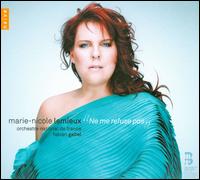 Ne me refuse pas: French Opera Arias - Franois Lis (bass); Marie-Nicole Lemieux (contralto); Philippe Hanon (bassoon); Sarah Nemtanu (violin);...
