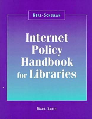 Neal-Schuman Internet Policy Hbook - Smith, Mark L