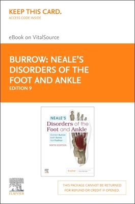 Neale's Disorders of the Foot and Ankle- Elsevier eBook on Vitalsource (Retail Access Card) - Burrow, J Gordon, Ba, Msc, Mphil (Editor), and Rome, Keith, PhD, Msc (Editor), and Padhiar, Nat (Editor)