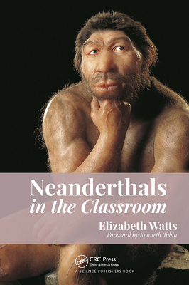 Neanderthals in the Classroom - Watts, Elizabeth