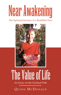 NEAR AWAKENING and The Value of Life: The Spiritual Journey of a Buddhist Nun and An Essay on the Gradual Path