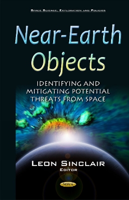 Near-Earth Objects: Identifying & Mitigating Potential Threats from Space - Sinclair, Leon (Editor)