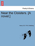 Near the Cloisters. [A Novel.]