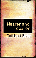 Nearer and Dearer