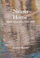 Nearer Home: Short Histories, 1987-2019