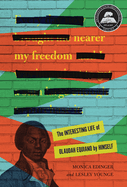 Nearer My Freedom: The Interesting Life of Olaudah Equiano by Himself