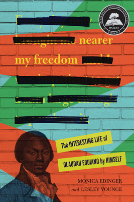 Nearer My Freedom: The Interesting Life of Olaudah Equiano by Himself - Edinger, Monica, and Younge, Lesley